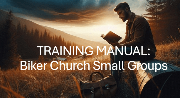 Training Manual: Biker Church Small&nbsp;Groups